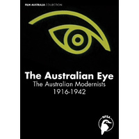 Australian Eye, The: The Australian Modernists 1916-1942
