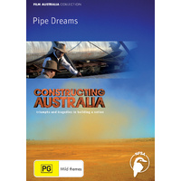 Constructing Australia: Pipe Dreams
