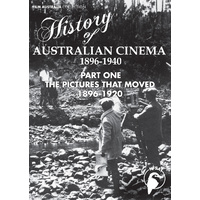 History of Australian Cinema: Pictures That Moved, The 1896-1920