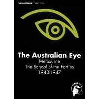 Australian Eye, The: Melbourne - The School of the Forties 1943-1947