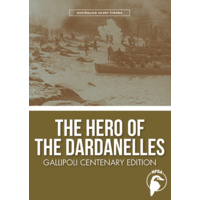 Hero of the Dardanelles, The - Gallipoli Centenary
