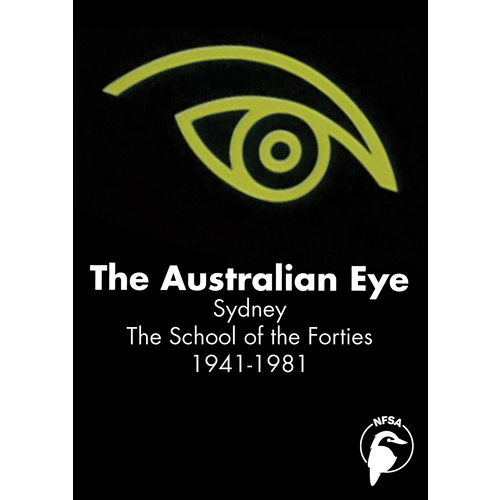 Australian Eye, The: Sydney - The School of the Forties 1941-1981